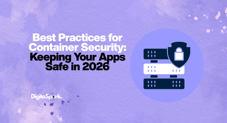 Best Practices for Container Security: Keeping Your Apps Safe in 2026