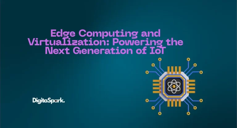 Edge Computing and Virtualization: Powering the Next Generation of IoT