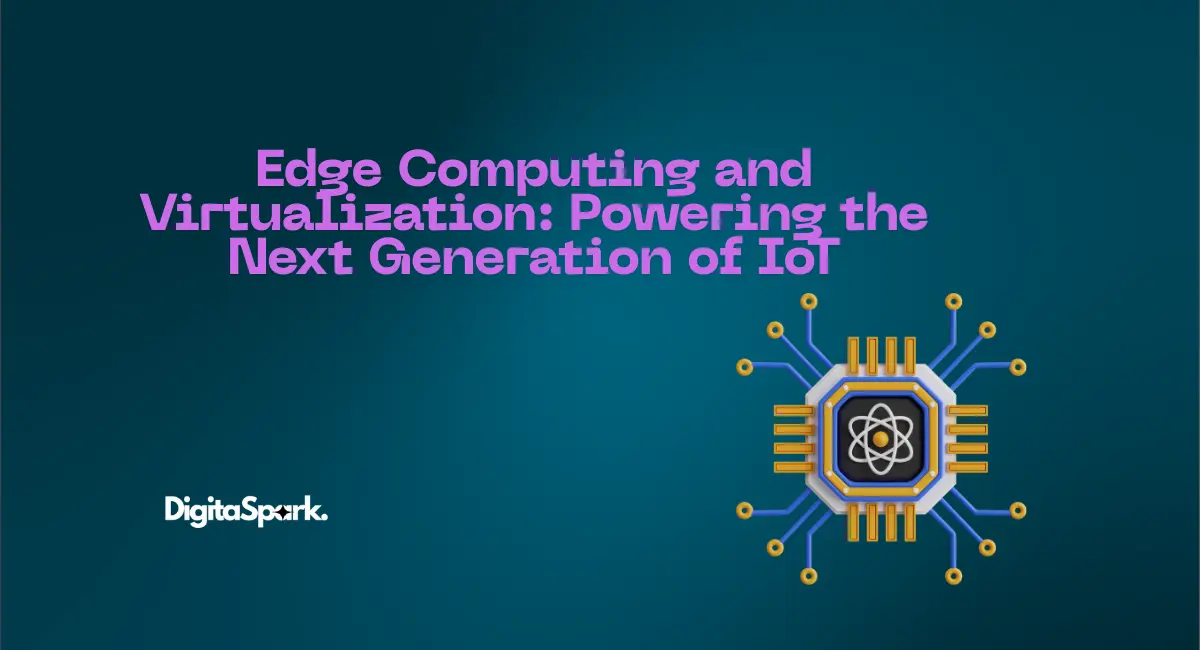 Edge Computing and Virtualization
