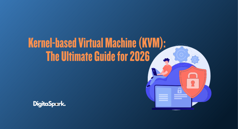 KVM (Kernel-based Virtual Machine): The Ultimate Guide for 2026