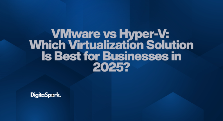VMware vs Hyper-V: Which Virtualization Solution Is Best for Businesses in 2025?