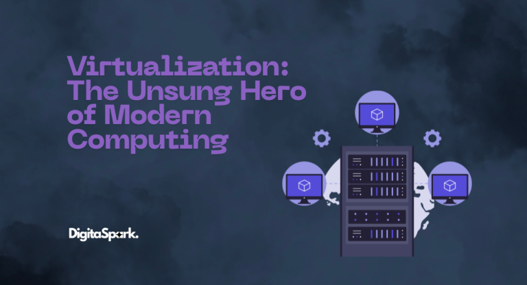 Virtualization: The Unsung Hero of Modern Computing