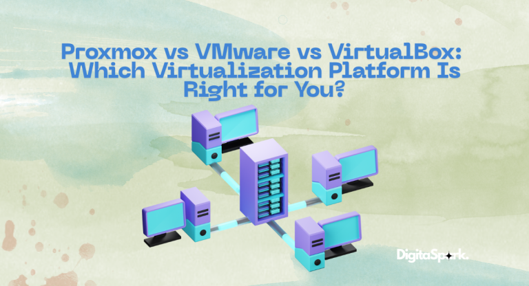Proxmox vs VMware vs VirtualBox: Which Virtualization Platform Is Right for You?