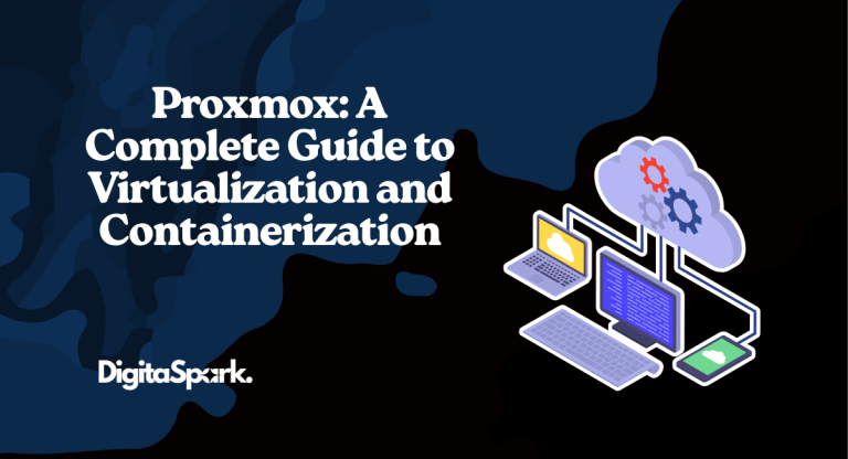 Proxmox: A Complete Guide to Virtualization and Containerization