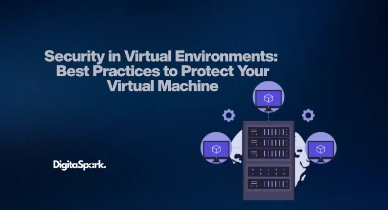 Security in Virtual Environments: Best Practices to Protect Your Virtual Machine